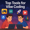 Top Tools for Building Vibe-Coded Games & Apps (2024–2025)